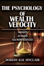 THE PSYCHOLOGY OF WEALTH VELOCITY
