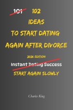 102 Ideas To Start Dating Again After Divorce