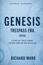 Iconic Albums Genesis The Trespass Era (1970)