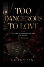 TOO DANGEROUS TO LOVE
