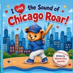 I Love the Sound of Chicago Roar!