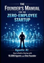 The Founder's Manual for the Zero Employee Startup