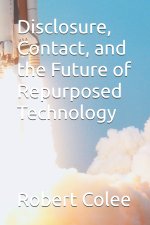 Disclosure, Contact, and the Future of Repurposed Technology
