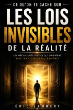 Ce qu'on te cache sur les lois invisibles de la réalité