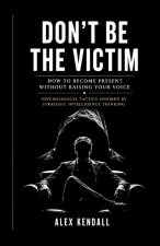 DON'T BE THE VICTIM