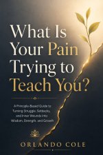 What Is Your Pain Trying to Teach You?