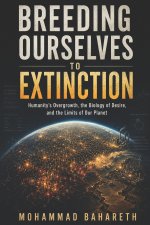 Breeding Ourselves to Extinction