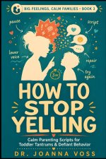 How to Stop Yelling