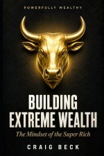 Building Extreme Wealth