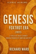 Iconic Albums Genesis The Foxtrot Era (1972)