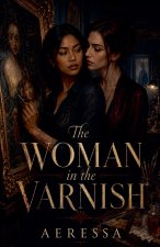 The Woman in the Varnish