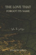 The Love That Forgot Its Name (When The Gods Wept)