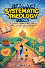 52 Weeks of Systematic Theology for Kids