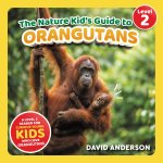 The Nature Kid's Guide to Orangutans