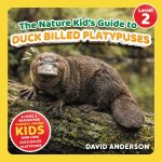 The Nature Kid's Guide to Duck Billed Platypuses
