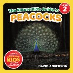 The Nature Kid's Guide to Peacocks