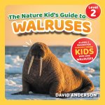 The Nature Kid's Guide to Walruses