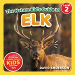 The Nature Kid's Guide to Elk