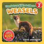 The Nature Kid's Guide to Weasels