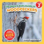 The Nature Kid's Guide to Woodpeckers
