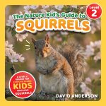The Nature Kid's Guide to Squirrels