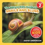 The Nature Kid's Guide to Snails and Slugs