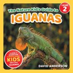 The Nature Kid's Guide to Iguanas