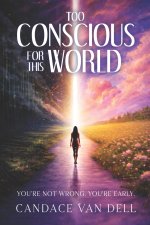 Too Conscious for This World
