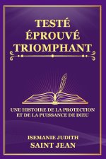 TESTÉ, ÉPROUVÉ, ET TRIOMPHANT