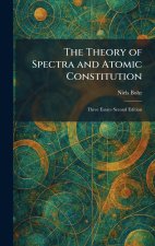 The Theory of Spectra and Atomic Constitution