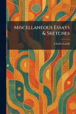 Miscellaneous Essays & Sketches