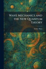 Wave Mechanics and the New Quantum Theory