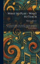 What to Play - What to Teach