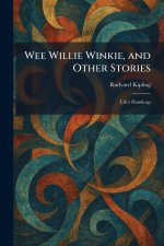 Wee Willie Winkie, and Other Stories