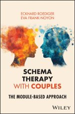 Schema Therapy with Couples: The Module–based Appr oach