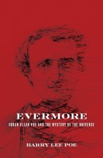 Evermore – Edgar Allan Poe and the Mystery of the Universe