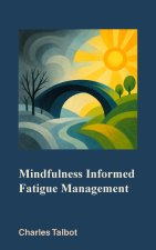 Mindfulness Informed Fatigue Management