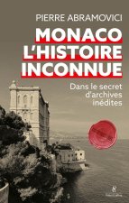 Monaco, l'histoire inconnue - Dans le secret d'archives inédites