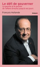 Le défi de gouverner - La Gauche et le pouvoir de l'affaire Dreyfus jusqu'à nos jours