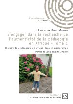 S'engager dans la recherche de l'authenticité de la pédagogie en Afrique - Tome 1