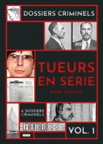 Dossiers Criminels - Volume 1 Les Tueurs en série
