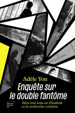 Enquête sur le double fantôme - Mon vrai nom est Elisabeth et la recherche-création