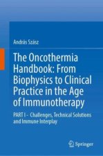 The Oncothermia Handbook: From Biophysics to Clinical Practice in the Age of Immunotherapy