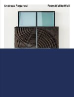Andreas Fogarasi: From Wall to Wall. Works 2005-2025 /anglais