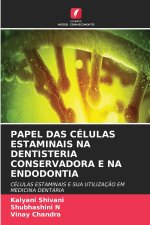 PAPEL DAS CÉLULAS ESTAMINAIS NA DENTISTERIA CONSERVADORA E NA ENDODONTIA
