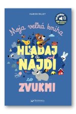 Moja veľká kniha HĽADAJ a NÁJDI so zvukmi