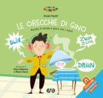orecchie di Gino. Ascolta il mondo e gioca con i suoni