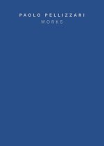 Paolo Pellizzari. Works. Ediz. italiana e inglese