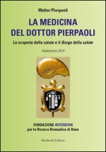 medicina del dottor Pierpaoli. La scoperta della salute e il Borgo della salute. Vademecum 2015. Fondazione INTERBION per la ricerca biomedica di base