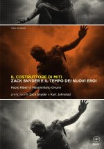costruttore di miti. Zack Snyder e il tempo dei nuovi eroi